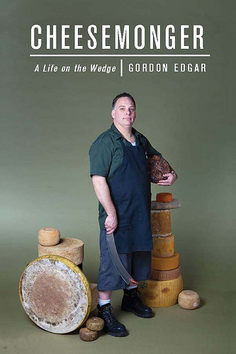 Cheesemonger A Life on the Wedge