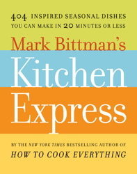 Mark Bittman's Kitchen Express