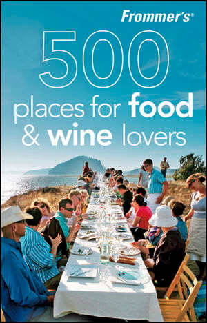 Frommer's 500 Places for Food & Wine Lovers